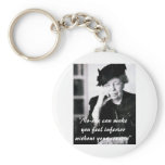 Eleanor Roosevelt - No-one can make you feel... keychains