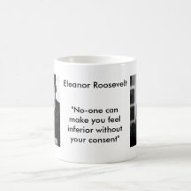 Eleanor Roosevelt - No-one can make you feel... Coffee Mugs