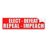 Elect-Defeat-Repeal-Impeach Bumper Bumper Stickers