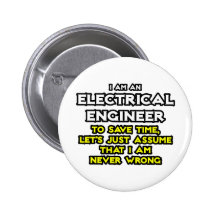 Electrical Engineer...Assume I Am Never Wrong Pins