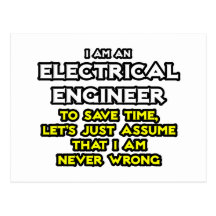 Electrical Engineer...Assume I Am Never Wrong Post Card