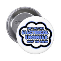 Electrical Engineer .. Livin' The Dream Pinback Button