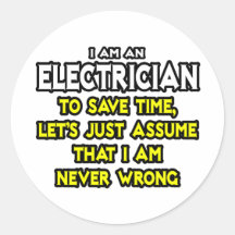 Electrician...Assume I Am Never Wrong Stickers