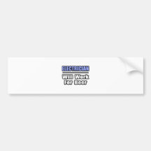 Electrician...Will Work For Beer Bumper Stickers