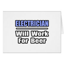 Electrician...Will Work For Beer Greeting Cards