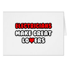 Electricians Make Great Lovers Greeting Cards