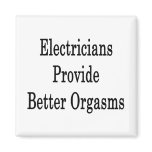 Electricians Provide Better Orgasms magnets