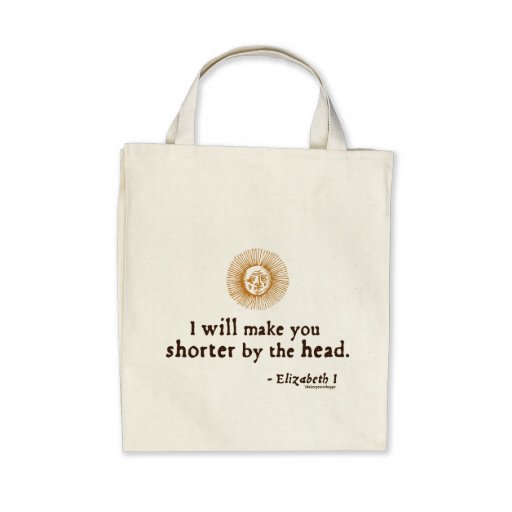 Elizabeth I Quote on Beheading Bag