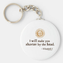 Elizabeth I Quote on Beheading Key Chains