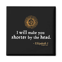 Elizabeth I Quote on Beheading Refrigerator Magnets