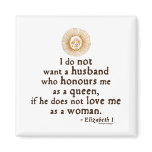 Elizabeth I Quote on Husbands magnets
