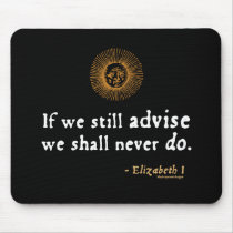Elizabeth I Quote on Indecision Mousepads