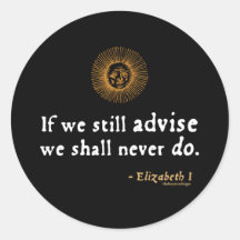 Elizabeth I Quote on Indecision Round Sticker