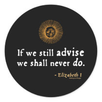 Elizabeth I Quote on Indecision Round Sticker