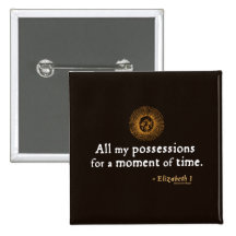 Elizabeth I Quote on Time Pinback Button