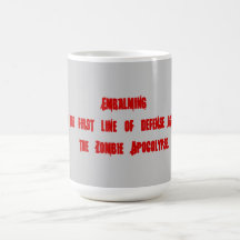 Embalming as a means to prevent zombies. coffee mugs