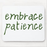 Embrace Patience Mousepads