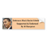 Embraces Black Racist Criminals, Supported & En... bumper stickers