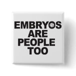 Embryos Are People Too Square Buttons