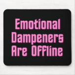Emotional Dampeners Are Offline mousepads