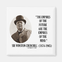 Empires Of The Future Are The Empires Of The Mind Magnet