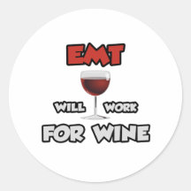 EMT ... Will Work For Wine Round Sticker
