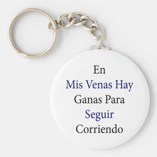 En Mis Venas Hay Ganas Para Seguir Corriendo Keychains