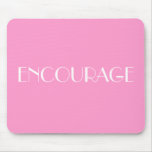 ENCOURAGE MOUSE PAD