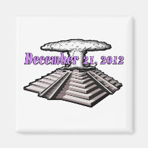 End Of The World  - December 21, 2012 Refrigerator Magnet