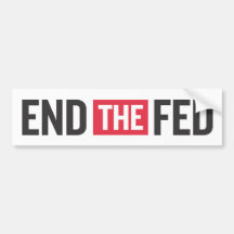 End The Fed Bumper Sticker