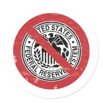 End the Fed Federal Reserve Libertarian Round Stickers