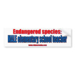 Endangered species: male elementary teacher. bumper stickers
