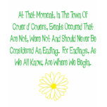 Endings Are Where We Begin. t-shirts