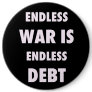 Endless War is Endless Debt Button