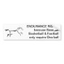 Endurance Riding, because Bumper Stickers