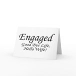 Engaged Good Bye Life cards