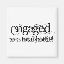 Engaged To A Total Hottie - Classy Grunge B&W Fridge Magnet