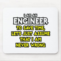 Engineer...Assume I Am Never Wrong Mousemats