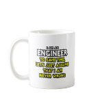 Engineer...Assume I Am Never Wrong Coffee Mug