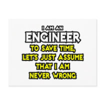 Engineer...Assume I Am Never Wrong