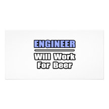 Engineer...Will Work For Beer Photo Greeting Card