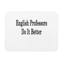 English Professors Do It Better Rectangular Magnet