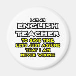English Teacher...Assume I Am Never Wrong Refrigerator Magnets