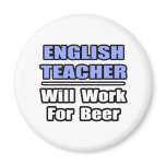 English Teacher...Will Work For Beer Magnet