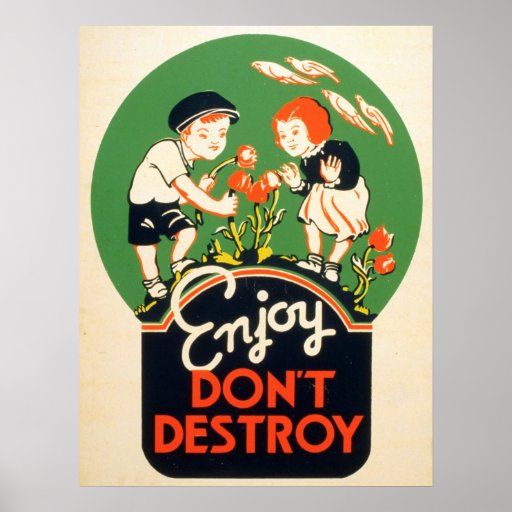 Enjoy. Don't destroy. Posters