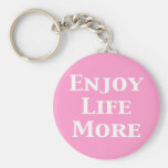 Enjoy Life More Gifts Key Chain