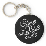 Enjoy While You Can 2 keychains