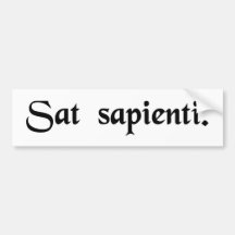 Enough for a wise man. bumper sticker