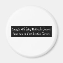 Enough with being PC, from now on I'm Christian... Magnet