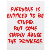Entitled To Be Stupid Some Abuse The Privilege Flyer Design